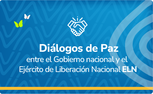 Diálogos de Paz entre el Gobierno nacional y el Ejercito de Liberación Nacional ELN